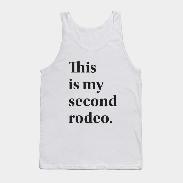 This is My Second Rodeo Tank Top by RinlieyDya